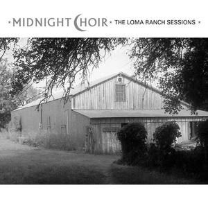 Midnight Choir The Loma Ranch Sessions